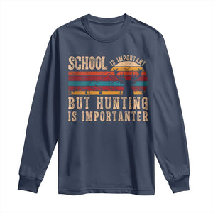 School Is Important But Hunting Is Importanter Long Sleeve Shirt Retro Deer Hunting Boy TS10 Navy Print Your Wear
