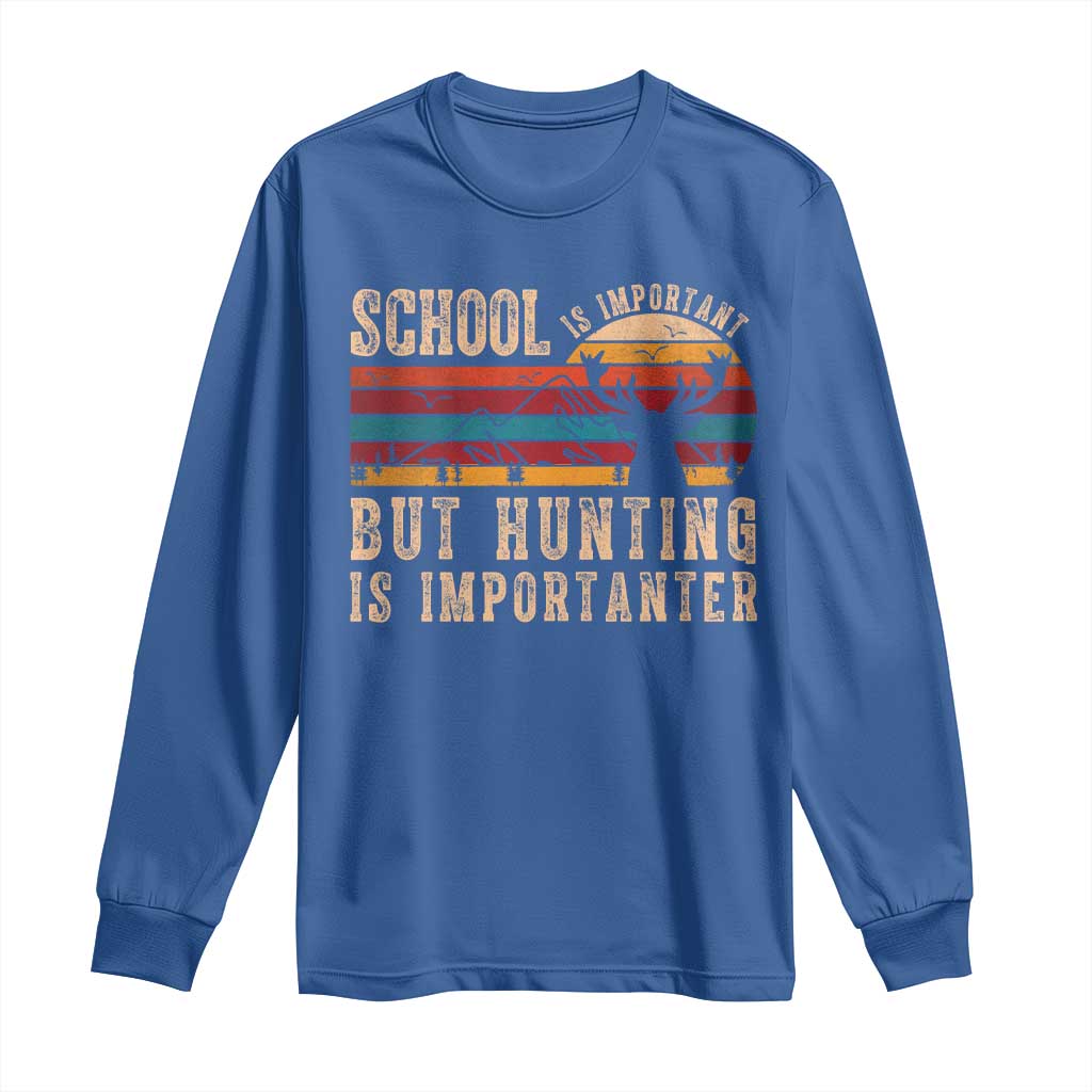 School Is Important But Hunting Is Importanter Long Sleeve Shirt Retro Deer Hunting Boy TS10 Royal Blue Print Your Wear