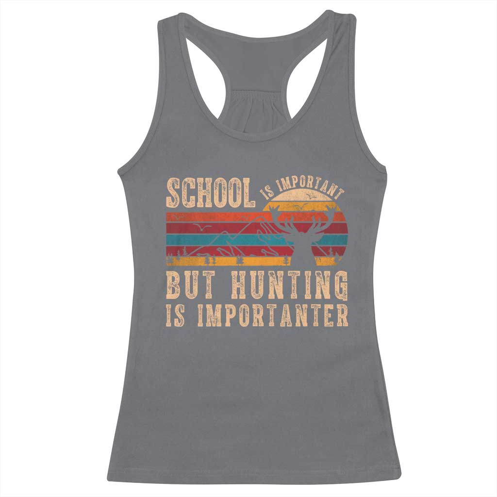 School Is Important But Hunting Is Importanter Racerback Tank Top Retro Deer Hunting Boy TS10 Charcoal Print Your Wear