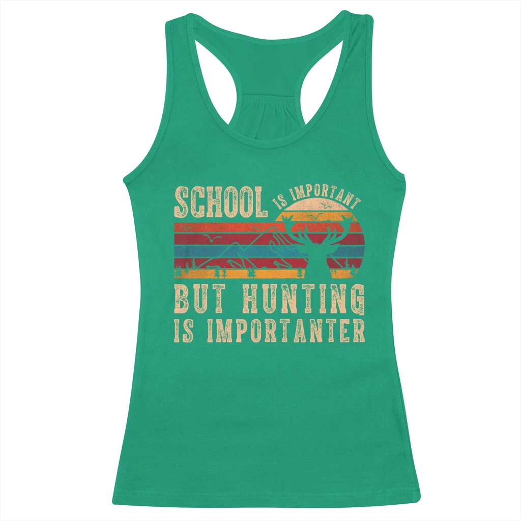 School Is Important But Hunting Is Importanter Racerback Tank Top Retro Deer Hunting Boy TS10 Irish Green Print Your Wear