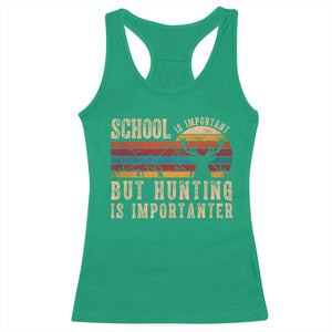 School Is Important But Hunting Is Importanter Racerback Tank Top Retro Deer Hunting Boy TS10 Irish Green Print Your Wear