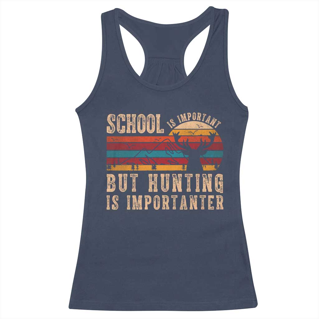 School Is Important But Hunting Is Importanter Racerback Tank Top Retro Deer Hunting Boy TS10 Navy Print Your Wear