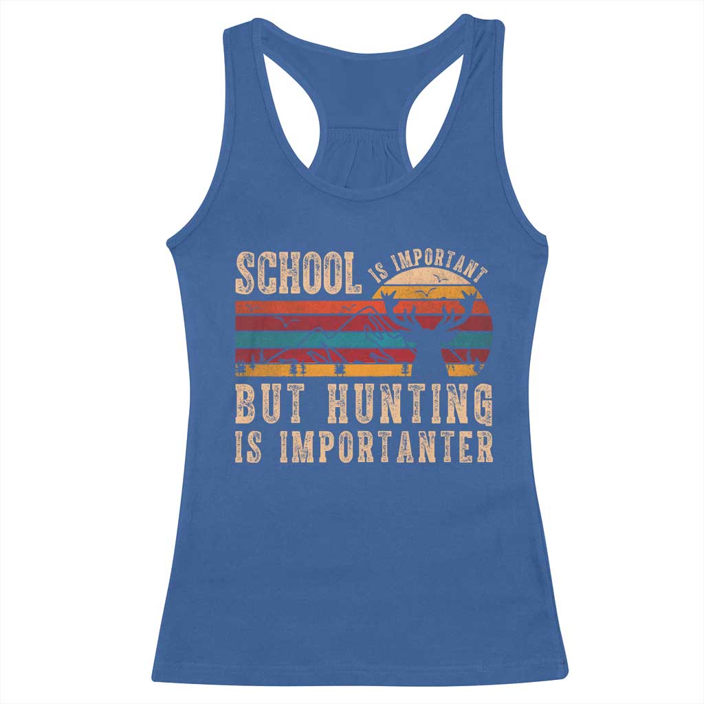 School Is Important But Hunting Is Importanter Racerback Tank Top Retro Deer Hunting Boy TS10 Royal Blue Print Your Wear
