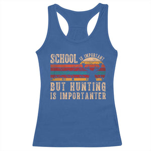 School Is Important But Hunting Is Importanter Racerback Tank Top Retro Deer Hunting Boy TS10 Royal Blue Print Your Wear
