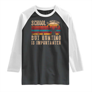 School Is Important But Hunting Is Importanter Raglan Shirt Retro Deer Hunting Boy TS10 Black White Print Your Wear