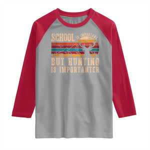 School Is Important But Hunting Is Importanter Raglan Shirt Retro Deer Hunting Boy TS10 Sport Gray Red Print Your Wear