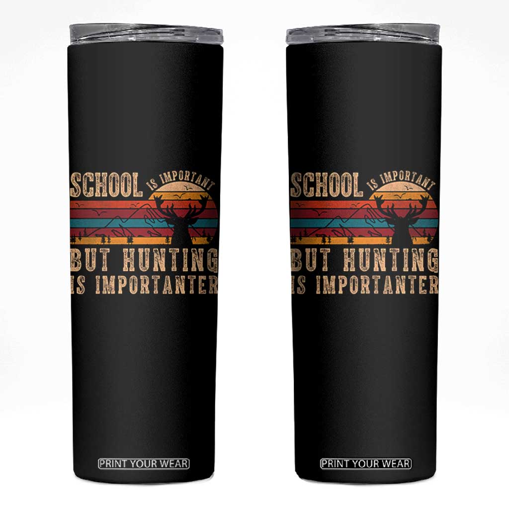 School Is Important But Hunting Is Importanter Skinny Tumbler Retro Deer Hunting Boy TS10 Black Print Your Wear