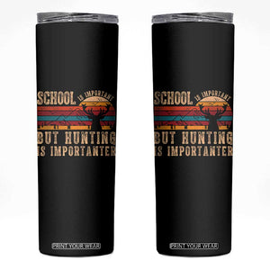 School Is Important But Hunting Is Importanter Skinny Tumbler Retro Deer Hunting Boy TS10 Black Print Your Wear