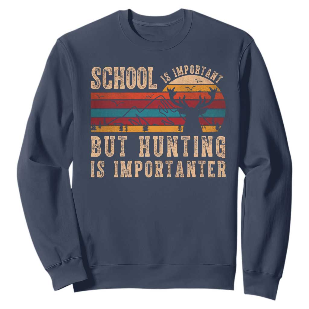 School Is Important But Hunting Is Importanter Sweatshirt Retro Deer Hunting Boy TS10 Navy Print Your Wear