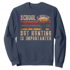 School Is Important But Hunting Is Importanter Sweatshirt Retro Deer Hunting Boy TS10 Navy Print Your Wear