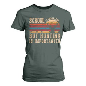 School Is Important But Hunting Is Importanter T Shirt For Women Retro Deer Hunting Boy TS10 Dark Forest Green Print Your Wear