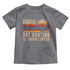 School Is Important But Hunting Is Importanter Toddler T Shirt Retro Deer Hunting Boy TS10 Charcoal Print Your Wear