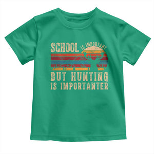 School Is Important But Hunting Is Importanter Toddler T Shirt Retro Deer Hunting Boy TS10 Irish Green Print Your Wear