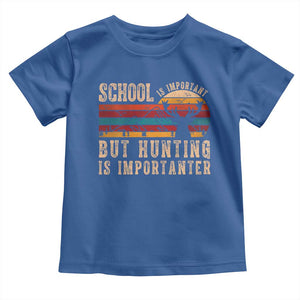 School Is Important But Hunting Is Importanter Toddler T Shirt Retro Deer Hunting Boy TS10 Royal Blue Print Your Wear