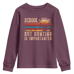 School Is Important But Hunting Is Importanter Youth Sweatshirt Retro Deer Hunting Boy TS10 Maroon Print Your Wear