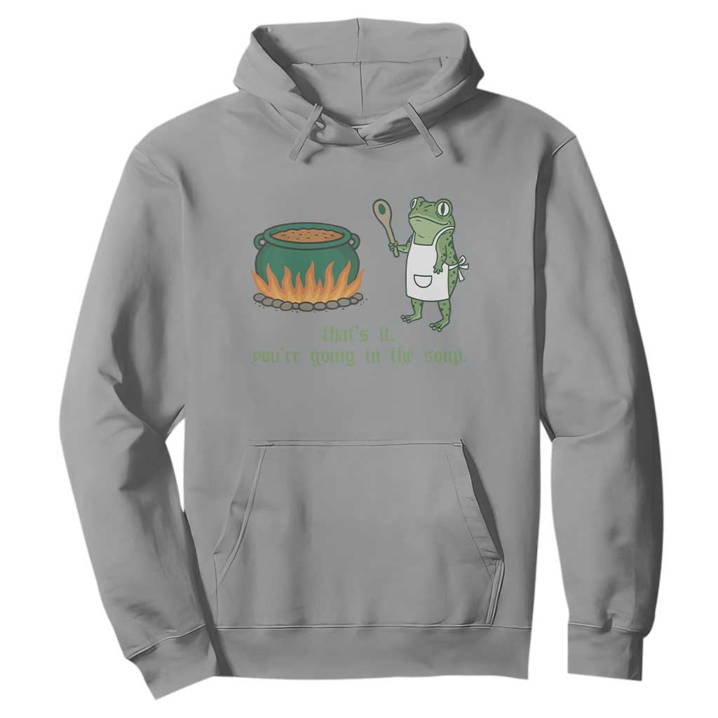 Funny Frog Hoodie Thats It You're Going In The Soup Weird Weirdcore Meme TS10 Sport Gray Print Your Wear