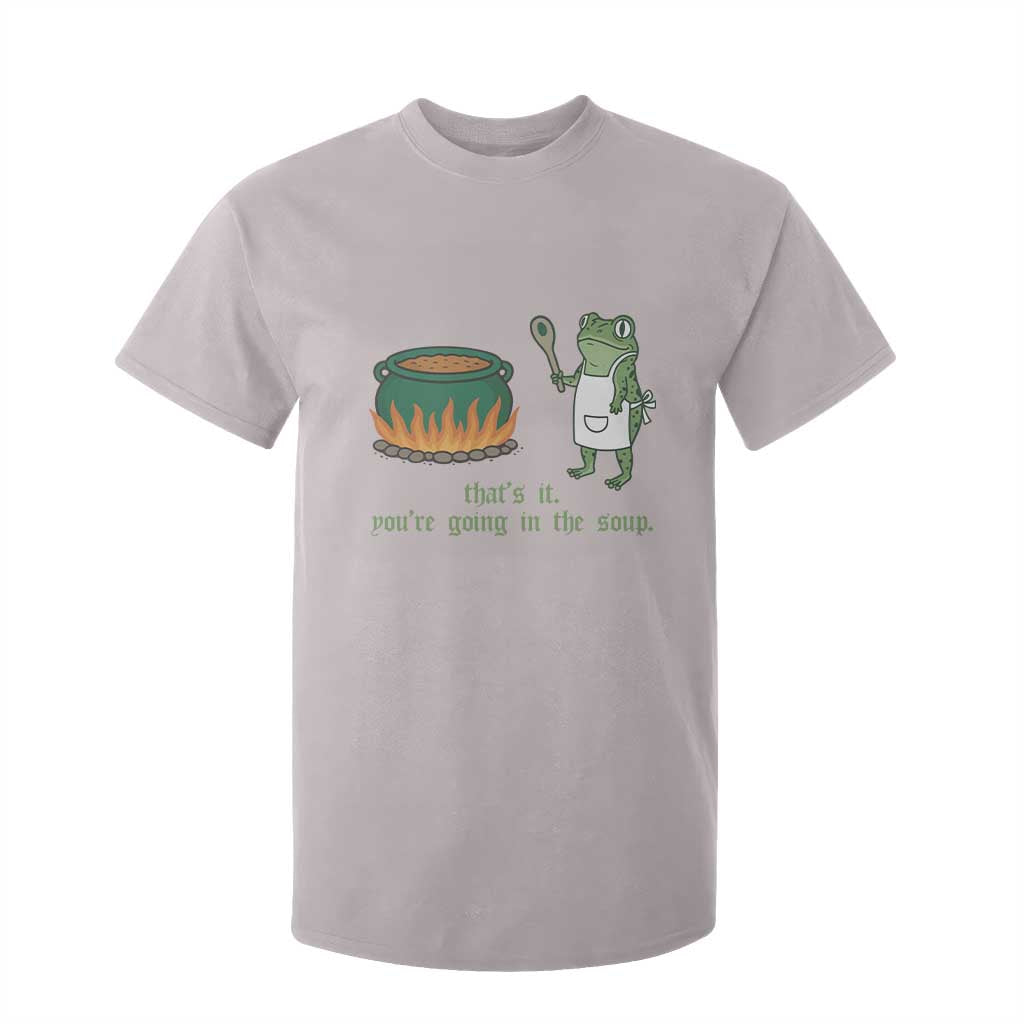 Funny Frog T Shirt For Kid Thats It You're Going In The Soup Weird Weirdcore Meme TS10 Ice Gray Print Your Wear