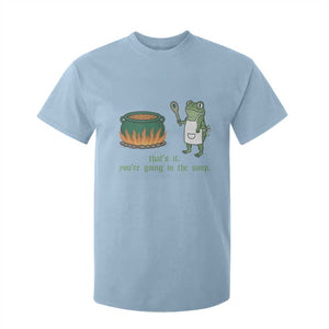 Funny Frog T Shirt For Kid Thats It You're Going In The Soup Weird Weirdcore Meme TS10 Light Blue Print Your Wear