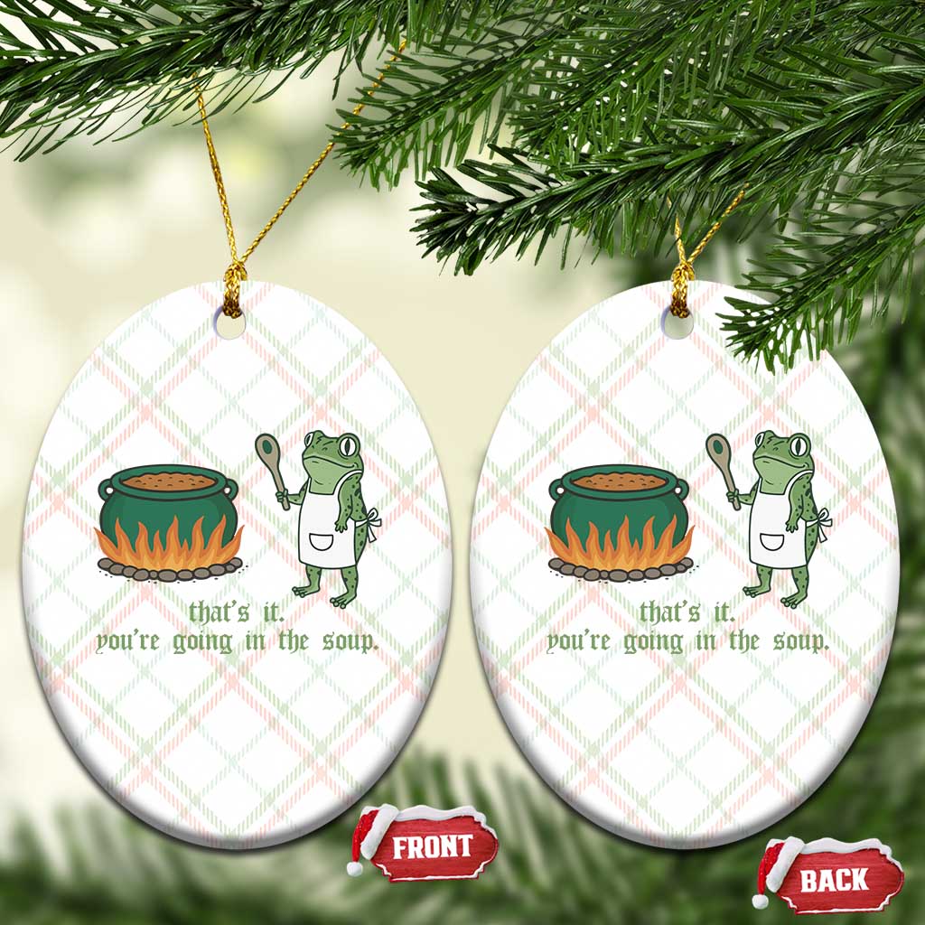 Funny Frog Ceramic Ornament Thats It You're Going In The Soup Weird Weirdcore Meme TS10 Print Your Wear