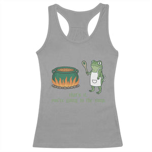 Funny Frog Racerback Tank Top Thats It You're Going In The Soup Weird Weirdcore Meme TS10 Sport Gray Print Your Wear