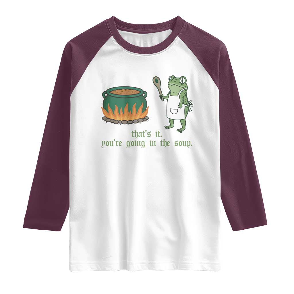 Funny Frog Raglan Shirt Thats It You're Going In The Soup Weird Weirdcore Meme TS10 White Maroon Print Your Wear