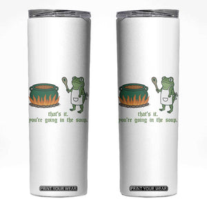 Funny Frog Skinny Tumbler Thats It You're Going In The Soup Weird Weirdcore Meme TS10 White Print Your Wear