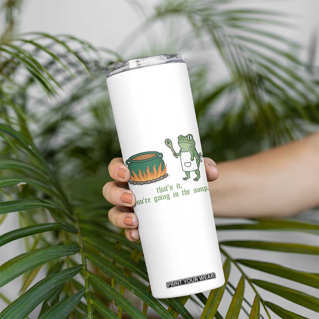 Funny Frog Skinny Tumbler Thats It You're Going In The Soup Weird Weirdcore Meme TS10 Print Your Wear