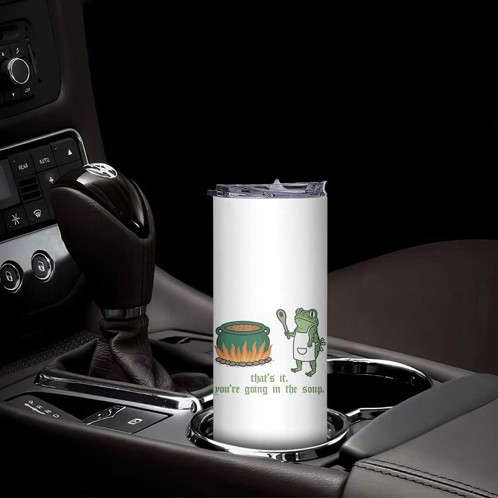 Funny Frog Skinny Tumbler Thats It You're Going In The Soup Weird Weirdcore Meme TS10 Print Your Wear