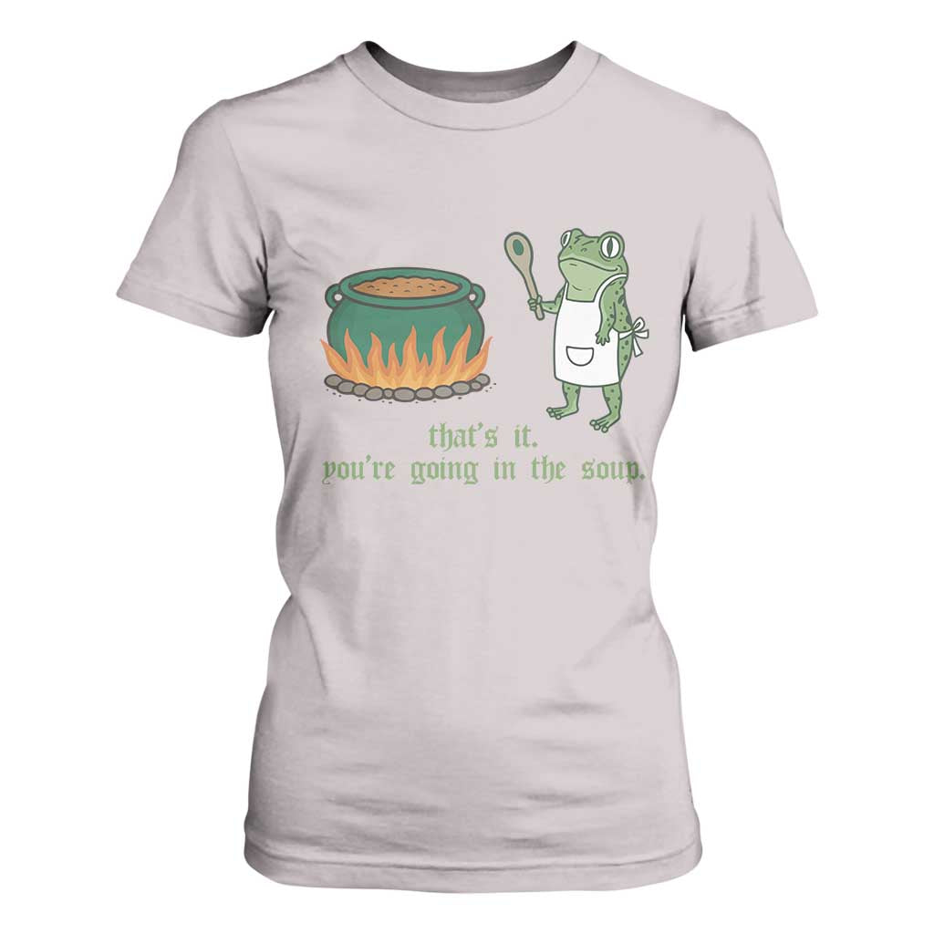 Funny Frog T Shirt For Women Thats It You're Going In The Soup Weird Weirdcore Meme TS10 Ice Gray Print Your Wear