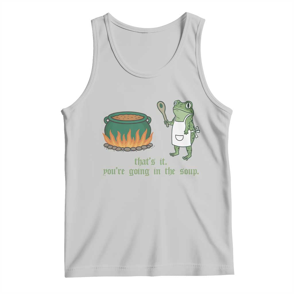 Funny Frog Tank Top Thats It You're Going In The Soup Weird Weirdcore Meme TS10 Ash Print Your Wear