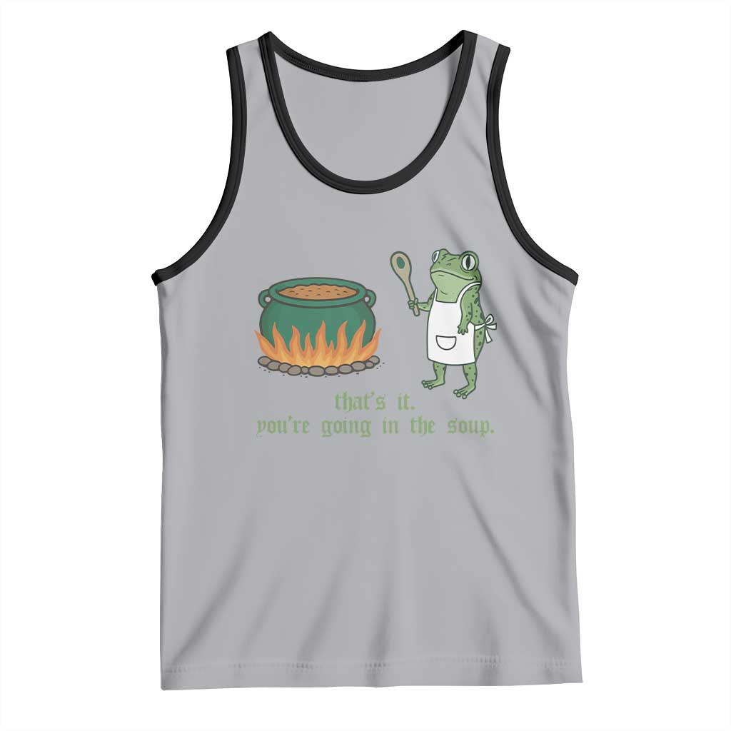 Funny Frog Tank Top Thats It You're Going In The Soup Weird Weirdcore Meme TS10 Athletic Heather Black Print Your Wear