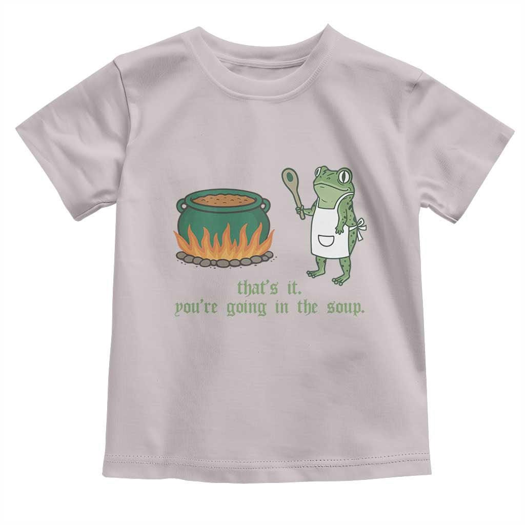 Funny Frog Toddler T Shirt Thats It You're Going In The Soup Weird Weirdcore Meme TS10 Ice Gray Print Your Wear