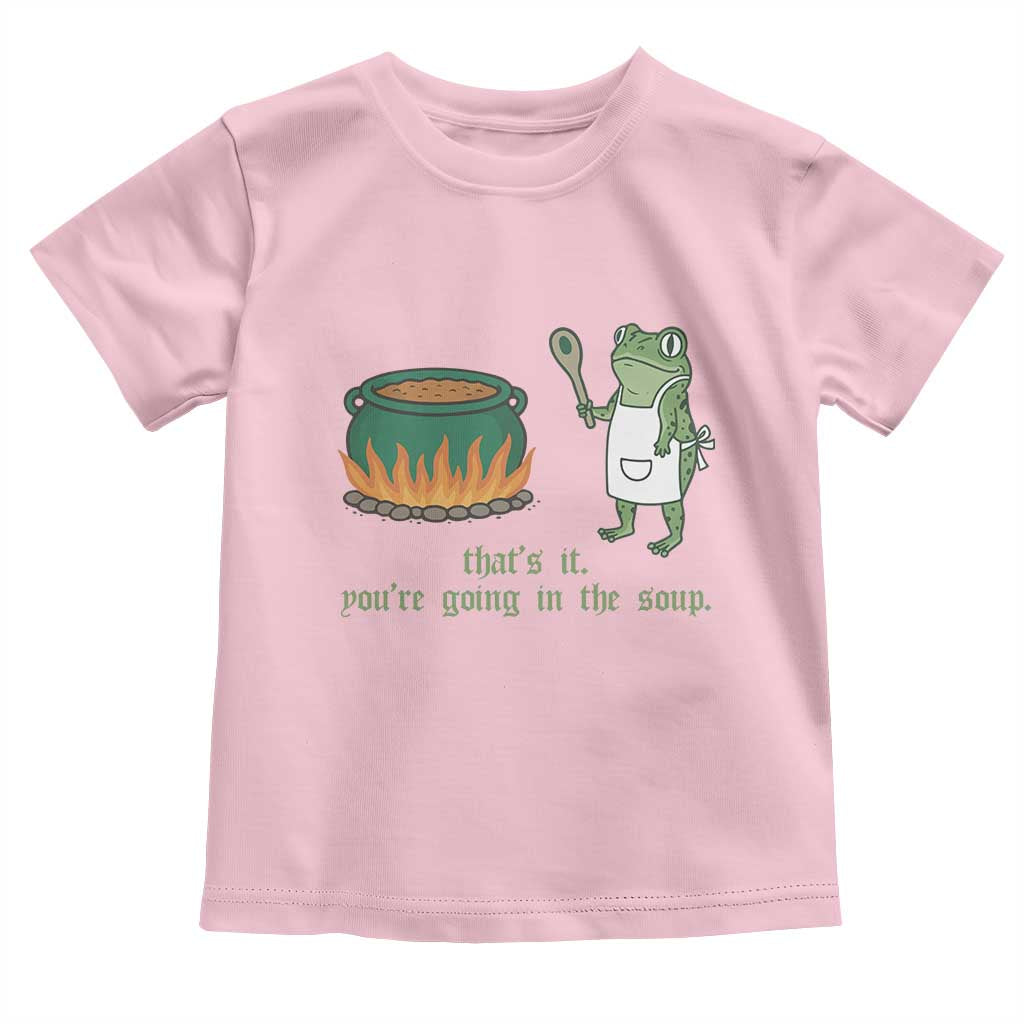 Funny Frog Toddler T Shirt Thats It You're Going In The Soup Weird Weirdcore Meme TS10 Light Pink Print Your Wear