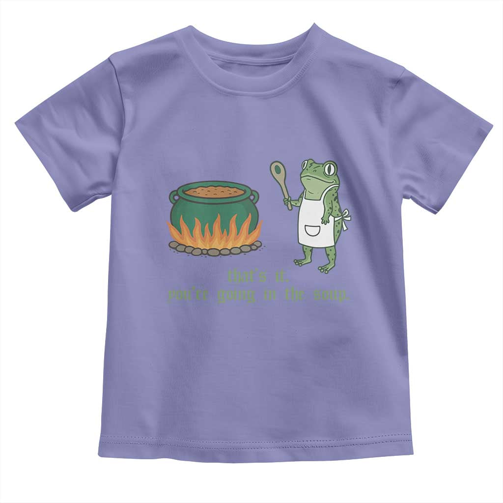 Funny Frog Toddler T Shirt Thats It You're Going In The Soup Weird Weirdcore Meme TS10 Violet Print Your Wear