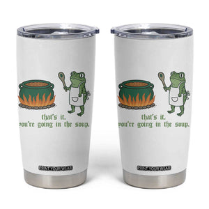 Funny Frog Tumbler Cup Thats It You're Going In The Soup Weird Weirdcore Meme TS10 White Print Your Wear
