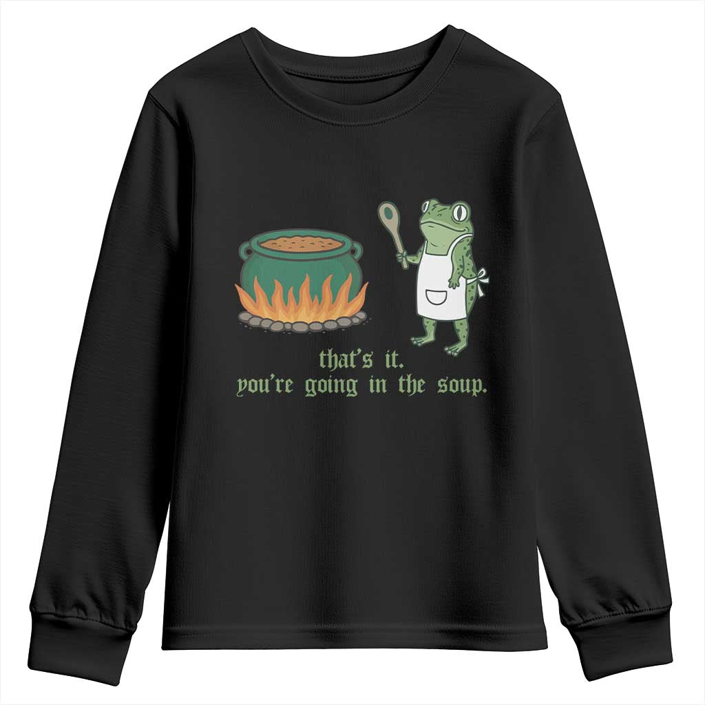 Funny Frog Youth Sweatshirt Thats It You're Going In The Soup Weird Weirdcore Meme TS10 Black Print Your Wear