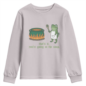 Funny Frog Youth Sweatshirt Thats It You're Going In The Soup Weird Weirdcore Meme TS10 Ice Gray Print Your Wear