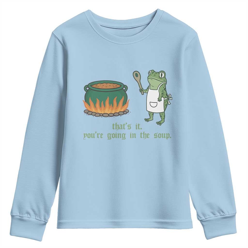 Funny Frog Youth Sweatshirt Thats It You're Going In The Soup Weird Weirdcore Meme TS10 Light Blue Print Your Wear