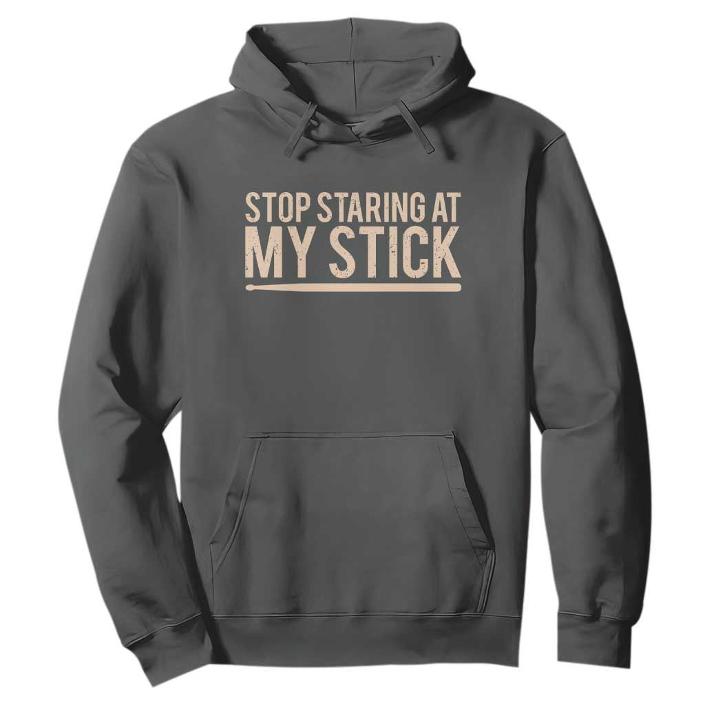 Funny Drumming Hoodie Stop Staring At My Stick Drummer TS10 Dark Heather Print Your Wear