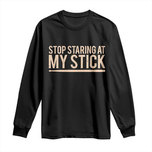 Funny Drumming Long Sleeve Shirt Stop Staring At My Stick Drummer TS10 Black Print Your Wear