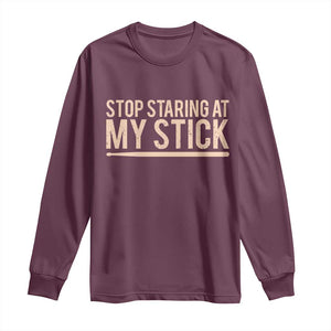 Funny Drumming Long Sleeve Shirt Stop Staring At My Stick Drummer TS10 Maroon Print Your Wear