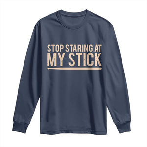 Funny Drumming Long Sleeve Shirt Stop Staring At My Stick Drummer TS10 Navy Print Your Wear