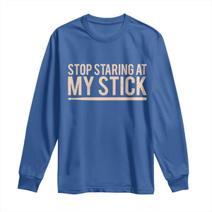 Funny Drumming Long Sleeve Shirt Stop Staring At My Stick Drummer TS10 Royal Blue Print Your Wear