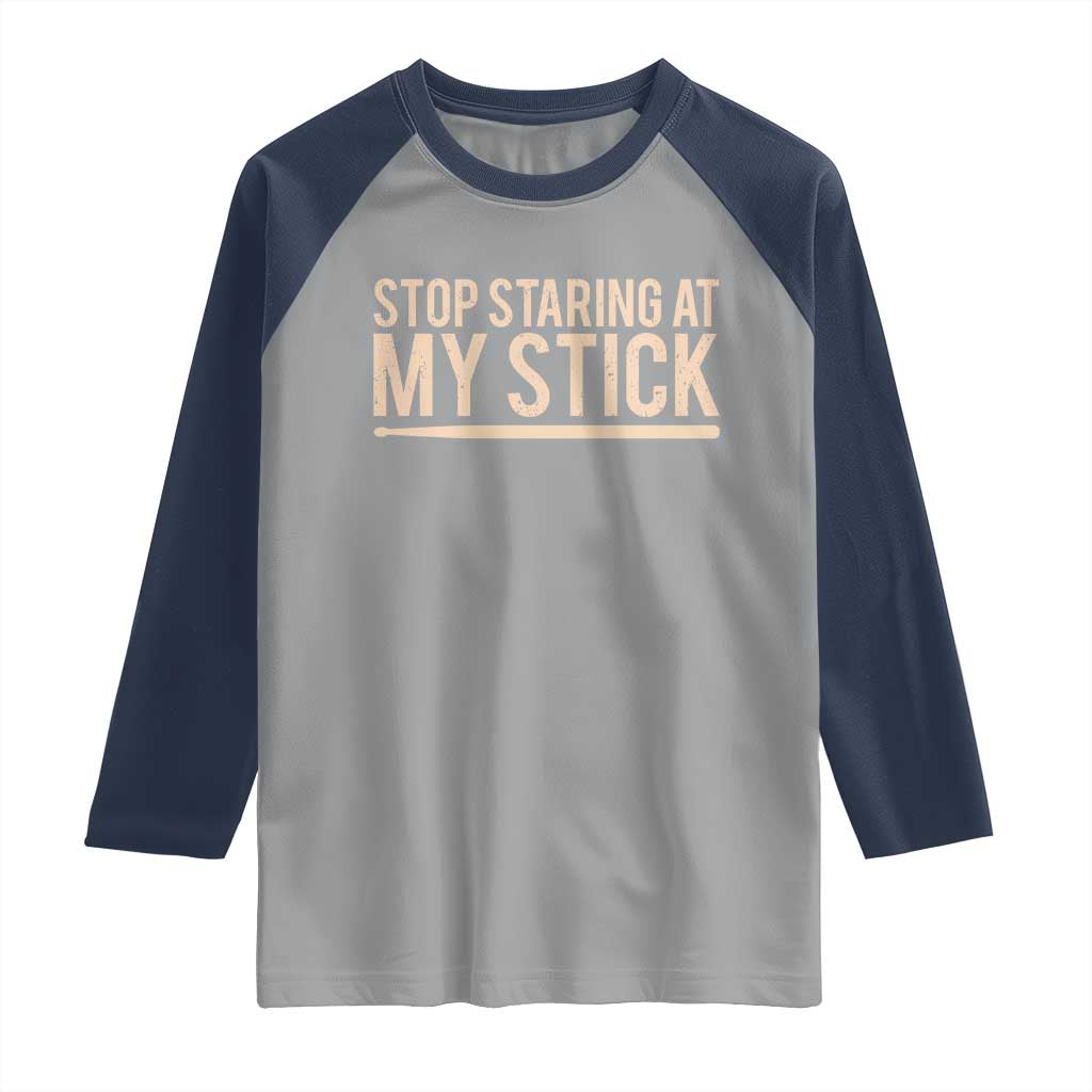 Funny Drumming Raglan Shirt Stop Staring At My Stick Drummer TS10 Sport Gray Navy Print Your Wear