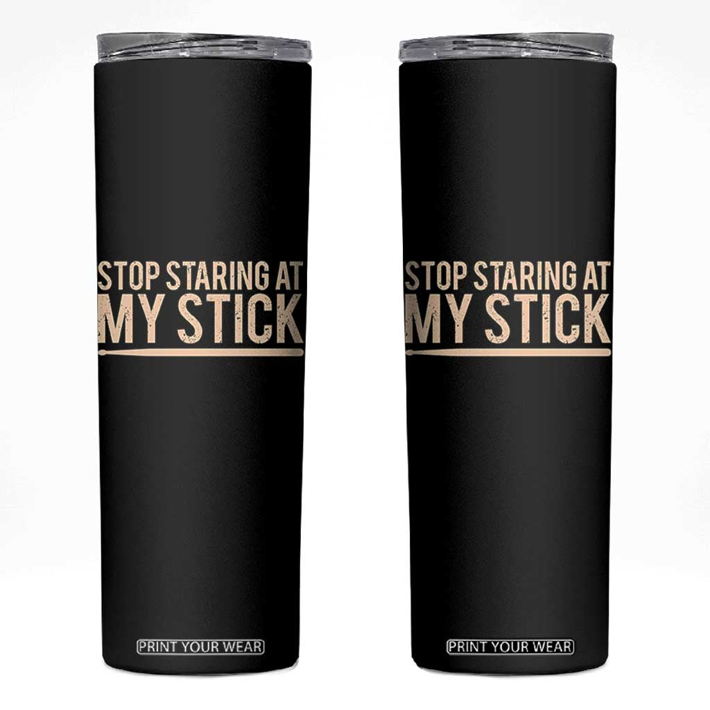 Funny Drumming Skinny Tumbler Stop Staring At My Stick Drummer TS10 Black Print Your Wear