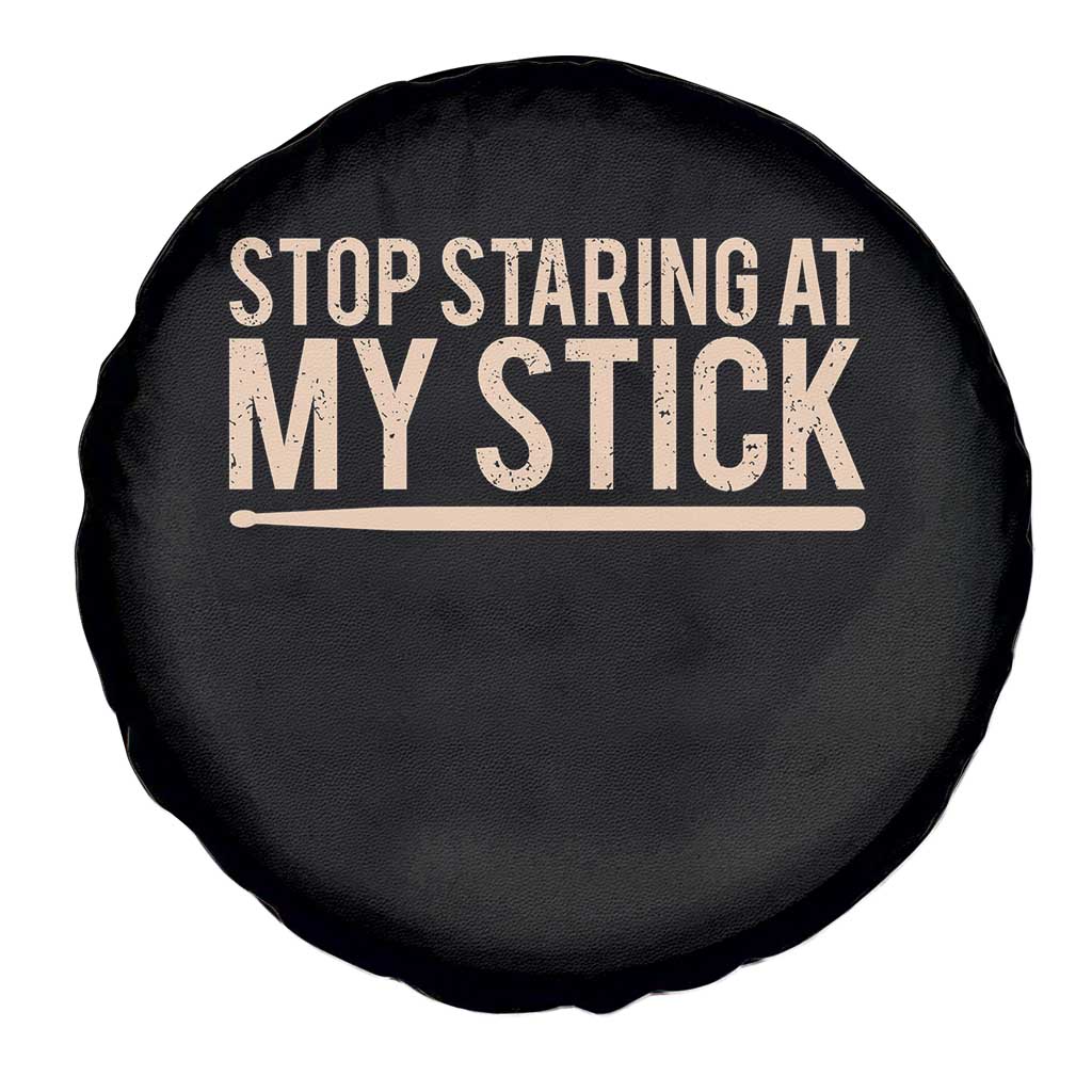 Funny Drumming Spare Tire Cover Stop Staring At My Stick Drummer TS10 Print Your Wear