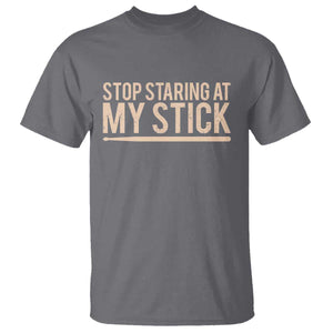 Funny Drumming T Shirt Stop Staring At My Stick Drummer TS10 Charcoal Print Your Wear