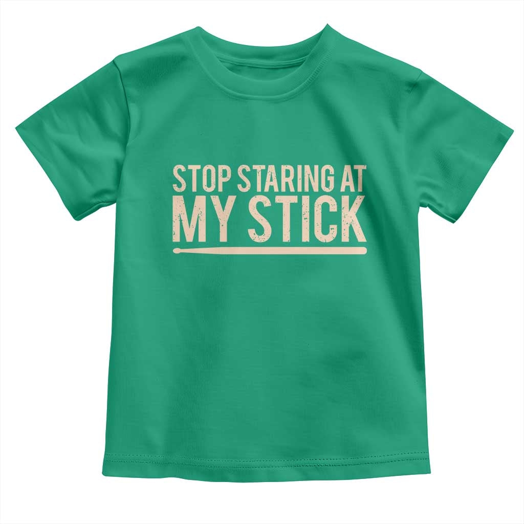Funny Drumming Toddler T Shirt Stop Staring At My Stick Drummer TS10 Irish Green Print Your Wear