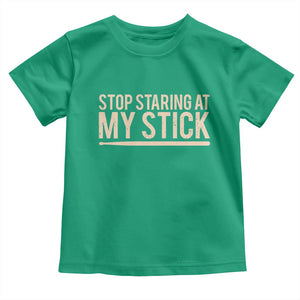 Funny Drumming Toddler T Shirt Stop Staring At My Stick Drummer TS10 Irish Green Print Your Wear