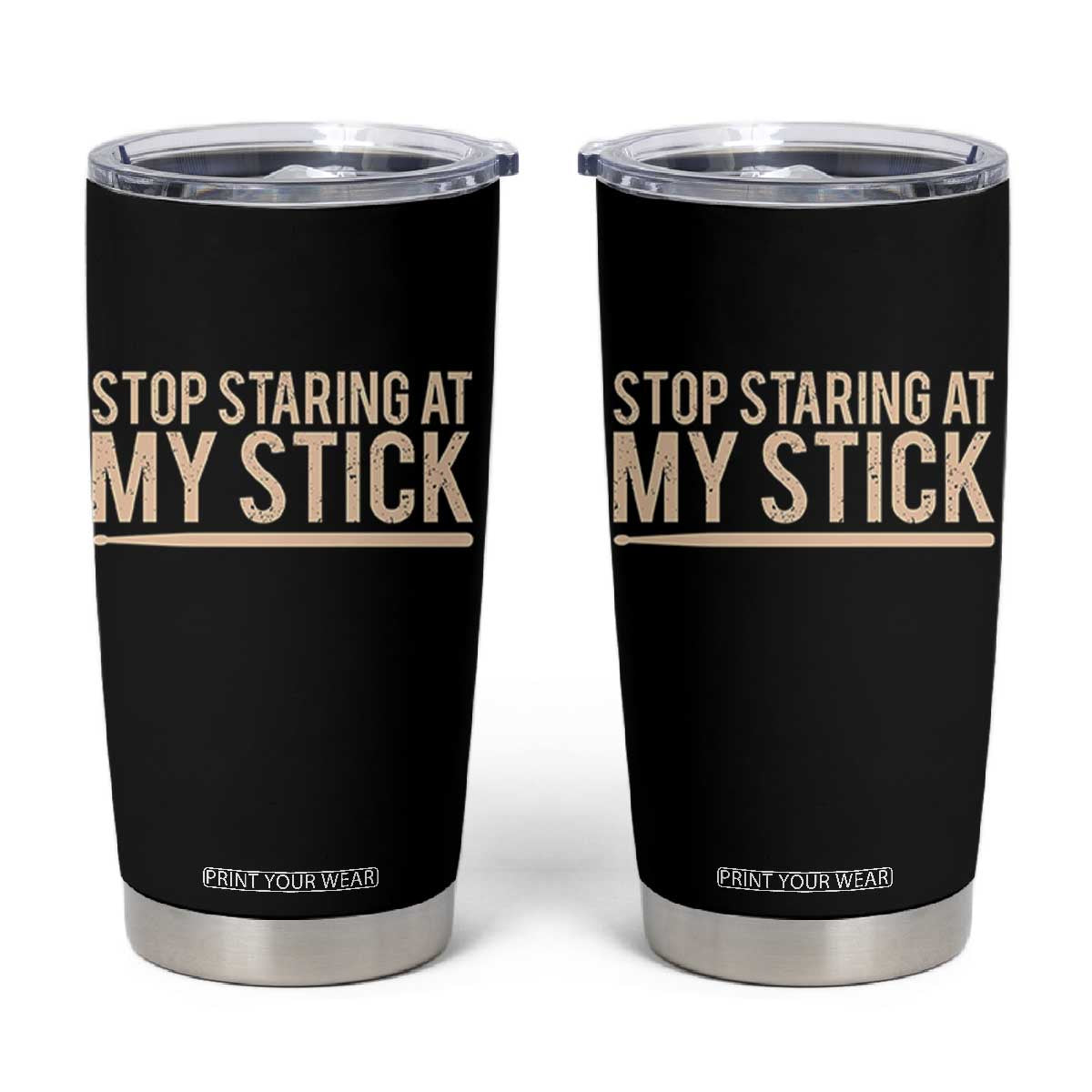 Funny Drumming Tumbler Cup Stop Staring At My Stick Drummer TS10 Black Print Your Wear